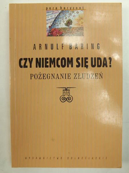 Baring Arnulf - Czy Niemcom się uda?