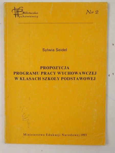 Seidel Sylwia - Propozycja programu pracy wychowawczej w klasach szkoły podstawowej