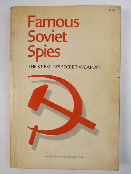 Famous Soviet Spies; The Kremlin's Secret Weapon