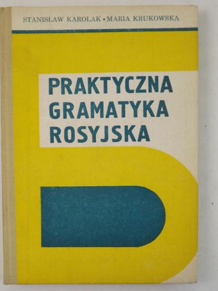 Karolak Stanisław - Praktyczna gramatyka rosyjska