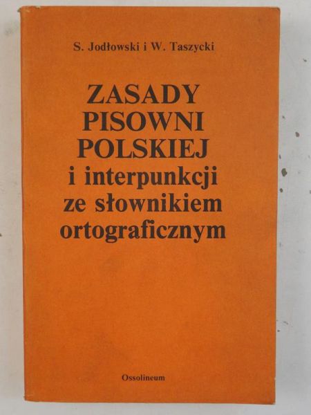 Jodłowski S. - Zasady pisowni polskiej i interpunkcji ze słownikiem ortograficznym