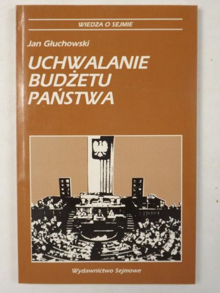 Głuchowski Jan - Uchwalanie budżetu państwa