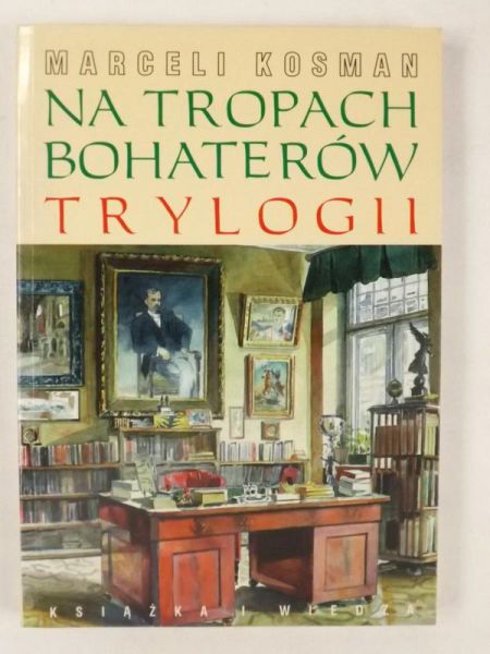 Kosman Marceli - Na tropach bohaterów trylogii