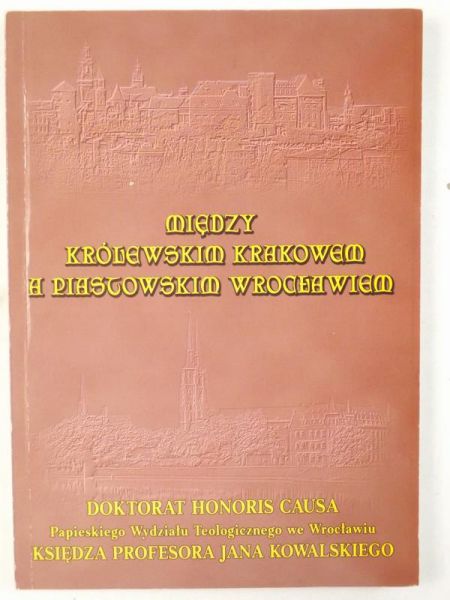 Między królewskim Krakowem a piastowskim Wrocławiem