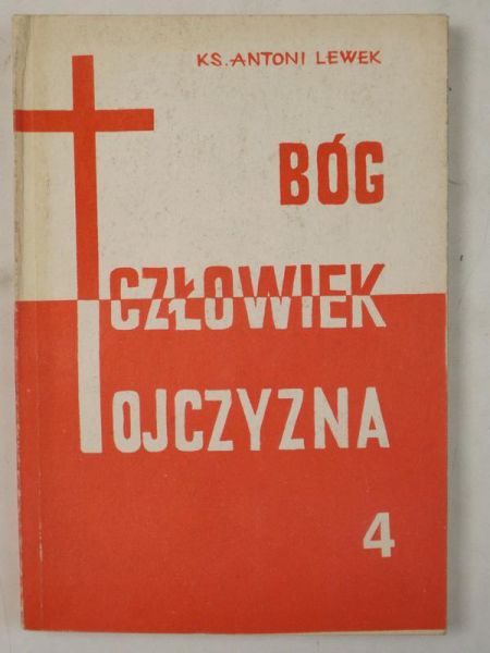 Lewek Antoni - Bóg, człowiek, Ojczyzna