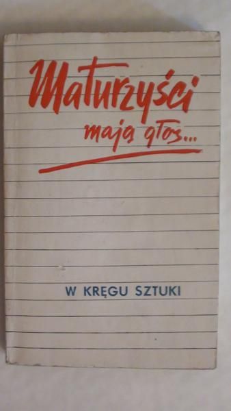 Abraszewska Teresa (red.) - Maturzyści mają głos... w kręgu sztuki