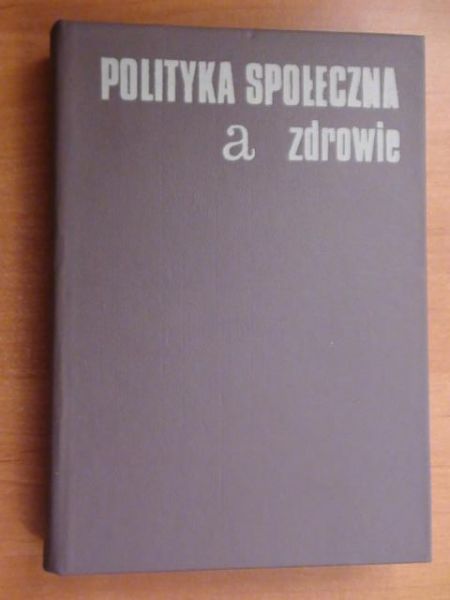 Sokołowska Magdalena,    - Polityka społeczna a zdrowie