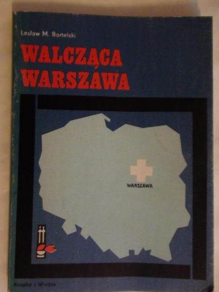 Bartelski Lesław  -  Walcząca Warszawa