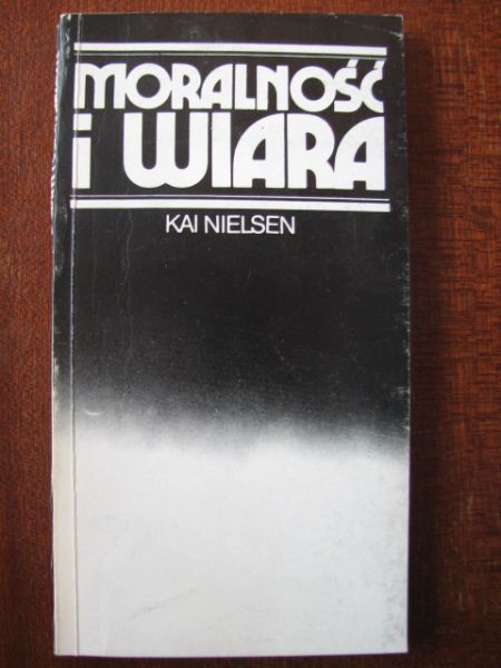 Nielsen Kai - Moralność i wiara