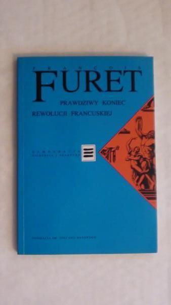 Furet Francois - Prawdziwy koniec rewolucji francuskiej