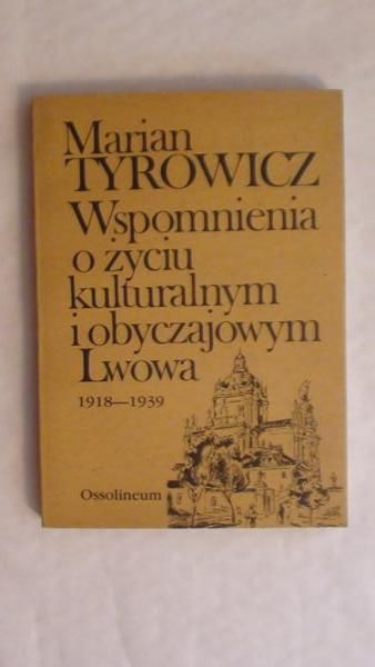 Wspomnienia o życiu kulturalnym o obyczajowym Lwowa 1918-1939