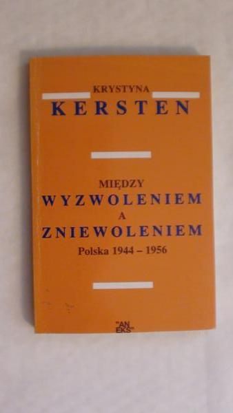 Między wyzwoleniem a zniewoleniem: Polska 1944-1956