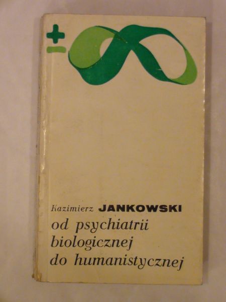 Jankowski Kazimierz - Od psychiatrii biologicznej do humanistycznej