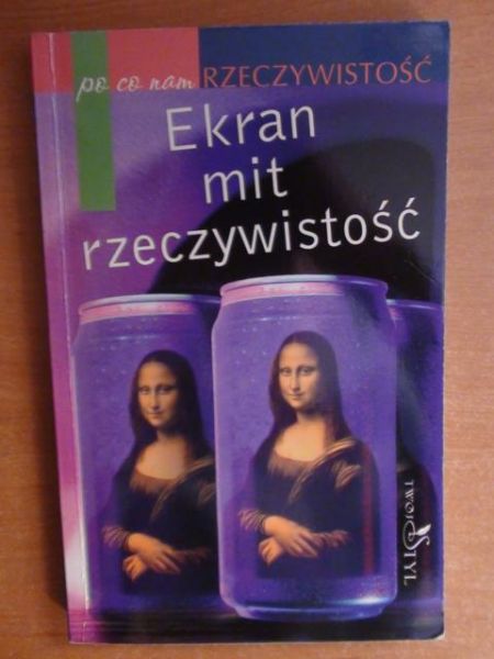 Burszta Wojciech Józef (red.) - Po co nam rzeczywistość? Ekran, mit, rzeczywistość