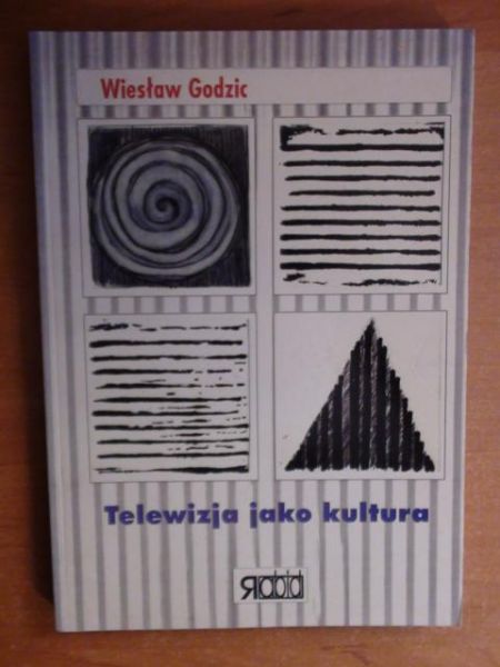 Godzic Wiesław - Telewizja jako kultura