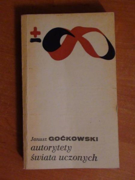 Goćkowski Janusz  -  Autorytety świata uczonych