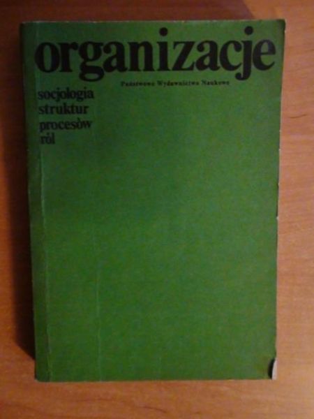 Organizacje - socjologia struktur procesów ról