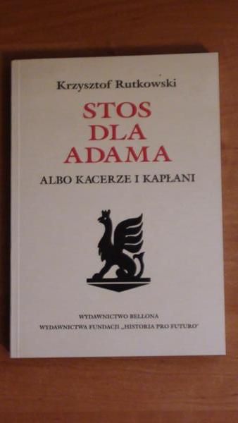 Stos dla Adama albo kacerze i kapłani