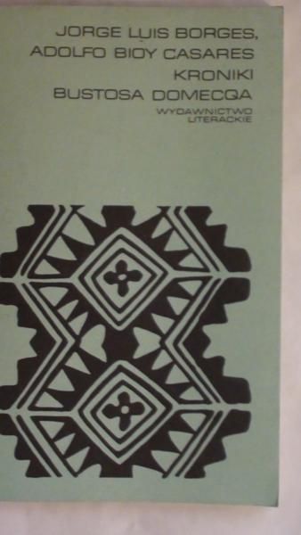 Borges Jorge Luis,    - Kroniki Bustosa Domecqa