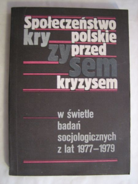 Społeczeństwo polskie przed kryzysem w świetle badań socjologicznych z lat 1977-1979
