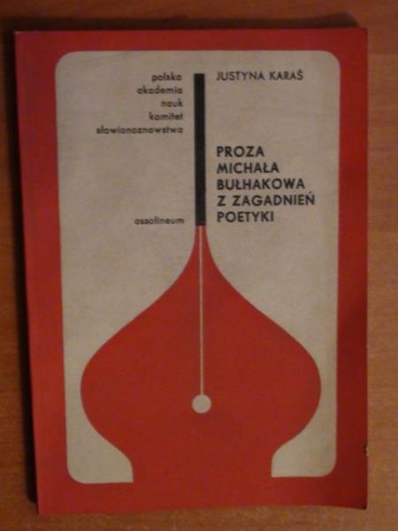 Karaś Justyna - Proza Michała Bułhakowa - z zagadnień poetyki