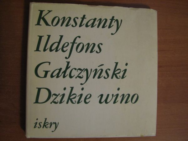 Gałczyński Konstanty Ildefons - Dzikie wino