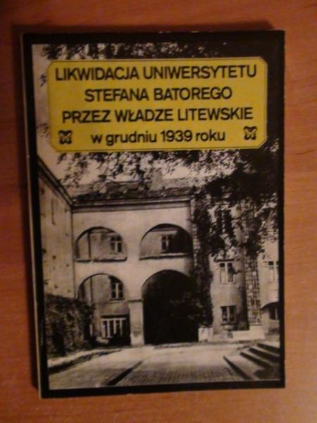 Likwidacja Uniwersytetu Stefana Batorego przez władze litewskie w grudniu 1939 roku