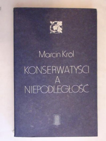 Król Marcin - Konserwatyści a niepodległość