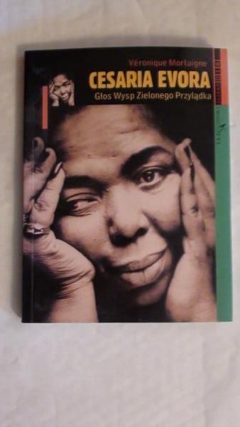 Mortaigne Veronique - Cesaria Evora: głos Wysp Zielonego Przylądka
