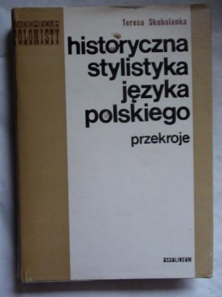 Historyczna stylistyka języka polskiego. Przekroje