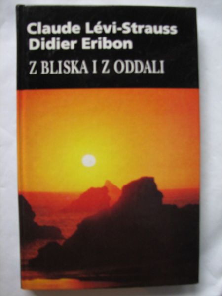 Levi-Strauss Claude, Eribon Dider - Z bliska i z oddali