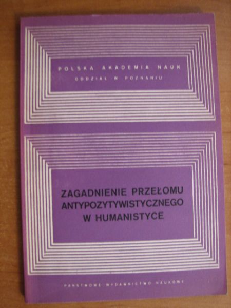 Zagadnienie przełomu antypozytywistycznego w humanistyce