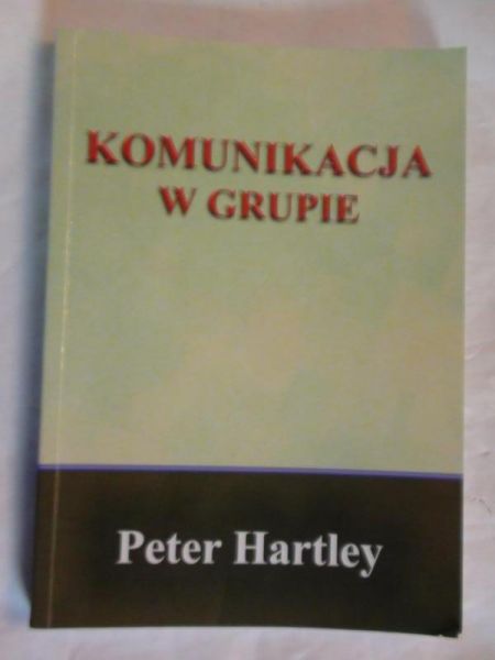 Hartley Peter  -  Komunikacja w grupie