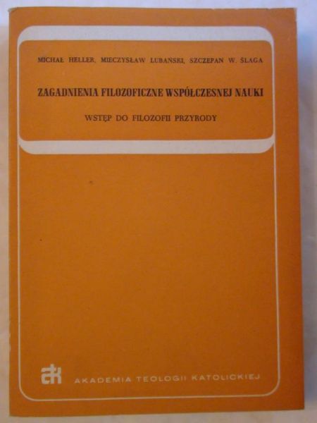 Heller Michał, Lubański Mieczysław,   - Zagadnienia filozoficzne współczesnej nauki