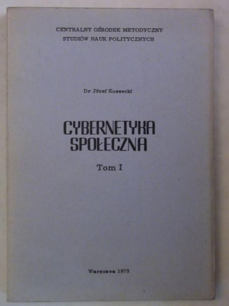 Kossecki Józef - Cybernetyka społeczna Tom I