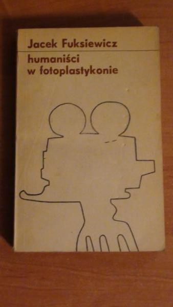 Fuksiewicz Jacek - Humaniści w fofoplastykonie