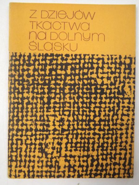 Nahlik Adam - Z dziejów tkactwa na Dolnym Śląsku