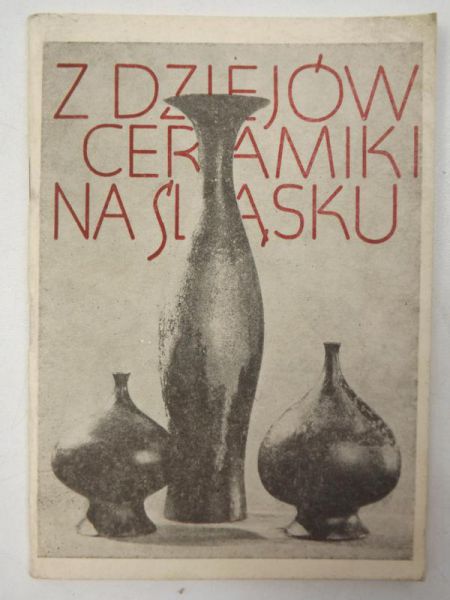 Z dziejółw ceramiki na Śląsku
