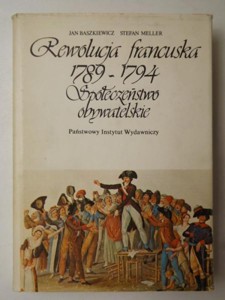 Baszkiewicz J., Meller - Rewolucja francuska 1789-1794. Społeczeństwo obywatelskie