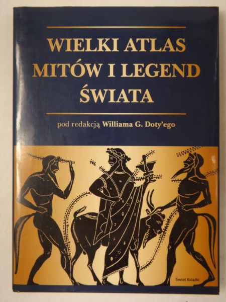 (red.) - Wielki atlas mitów i legend świata
