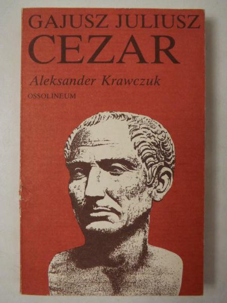 Krawczuk Aleksander - Gajusz Juliusz Cezar