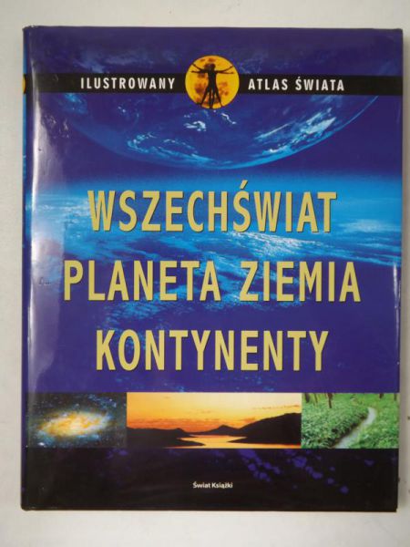 Ilustrowany Atlas - Wszechświat Planeta Ziemia Kontynenty Europa