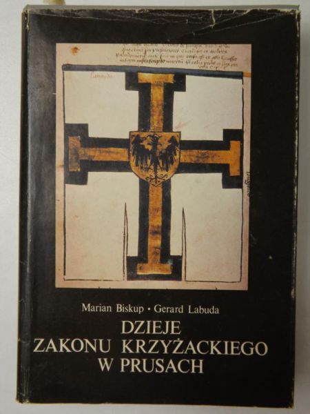 Biskup Marian, Labuda Gerard - Dzieje Zakonu Krzyżackiego w Prusach