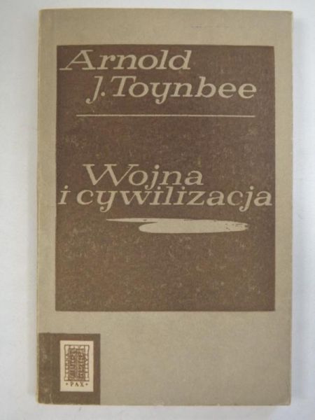 Toynabee Arnold J. - Wojna i cywilizacja