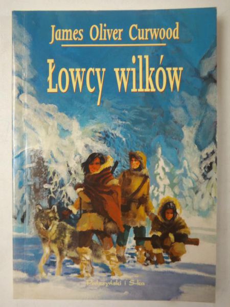 Curwood James Oliver - Łowcy wilków