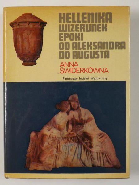 Swiderkówna  - Hellenika. Wizerunek epoki od Aleksandra do Augusta