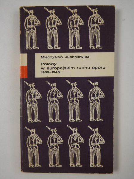 Juchniewicz Mieczysław - Polacy w europejskim ruchu oporu, 1939-1945
