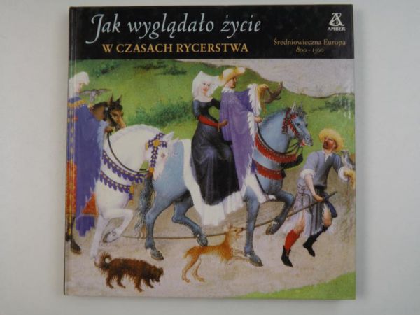 Jak wyglądało życie w czasach rycerstwa. Średniowieczna Europa 800-1500