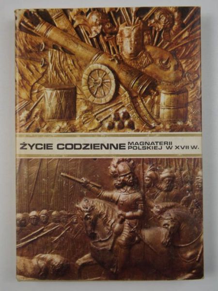 Życie codzienne magnaterii polskiej w XVII w.