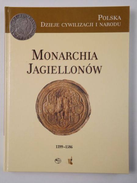 Monarchia Jagiellonów 1399-1586